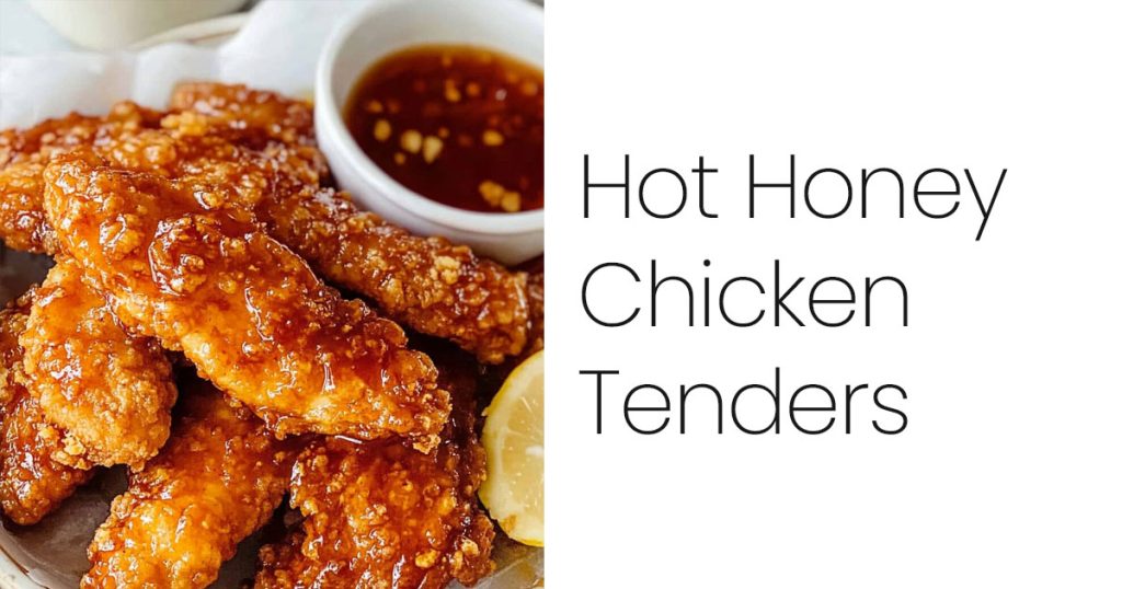 Hot Honey Chicken Tenders