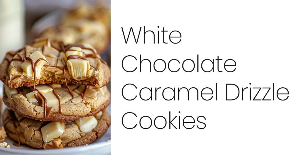White Chocolate Caramel Drizzle Cookies
