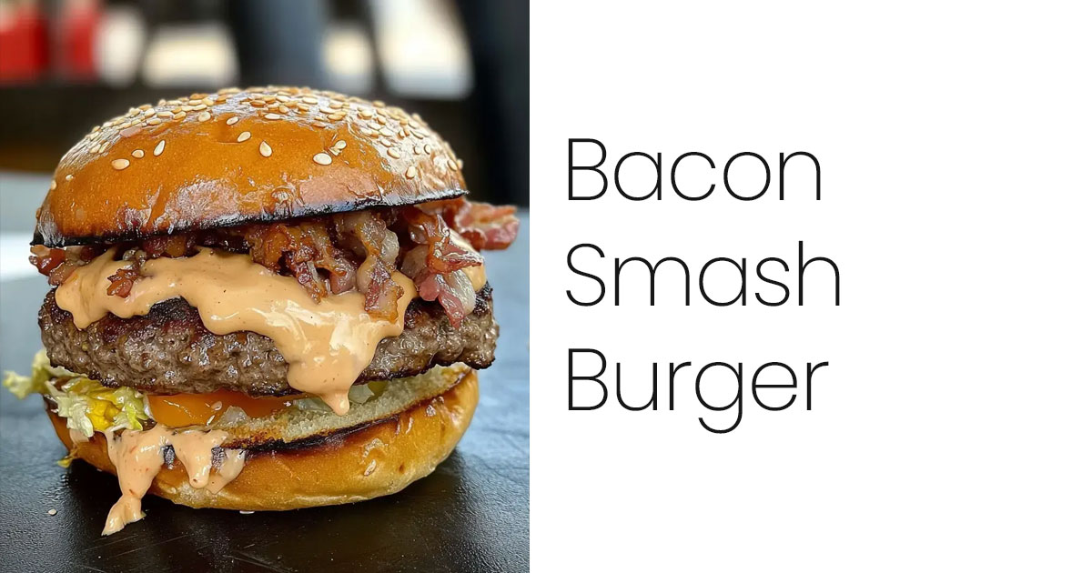 Bacon Smash Burger