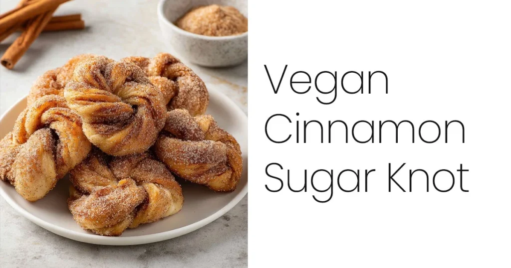 Vegan Cinnamon Sugar Knots
