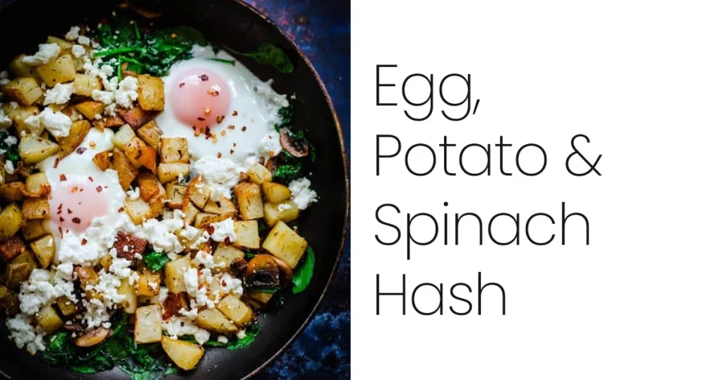 Egg, Mushroom, Potato and Spinach Hash
