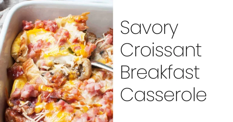 Savory Croissant Breakfast Casserole